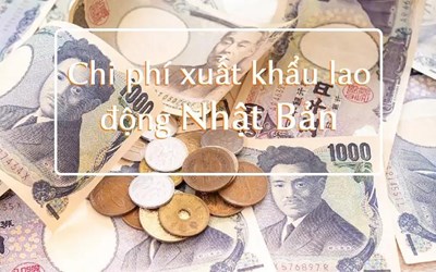 Tổng chi phí xuất khẩu lao động Nhật Bản 2025 từ A-Z 
